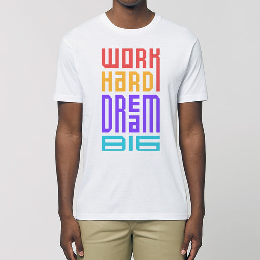 T - Shirt - Work Hard and Dream Big - Print On It