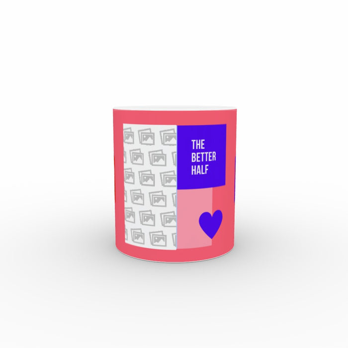 Personalised 11oz Ceramic Mug - The Better Half - Print On It