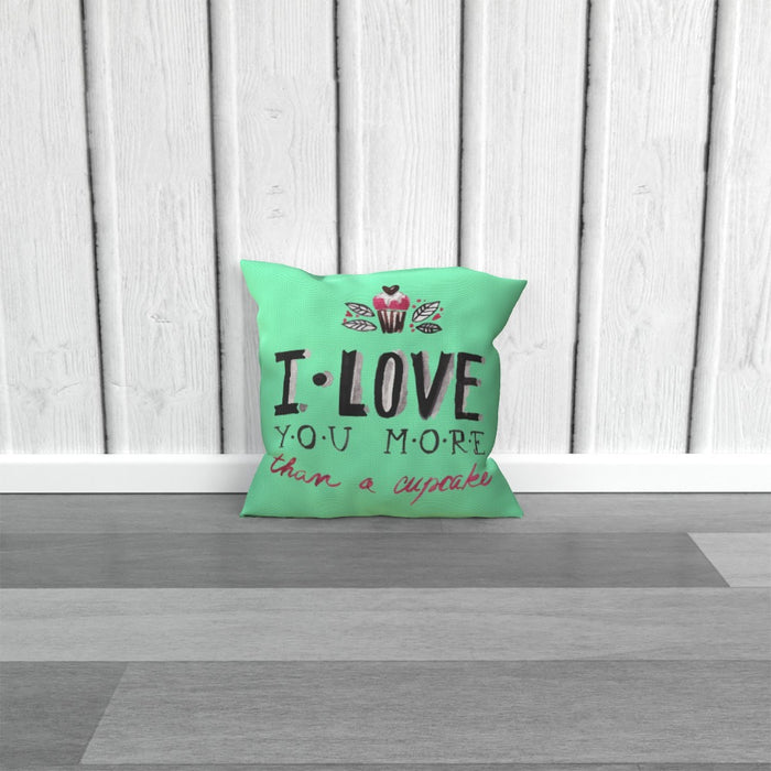 Cushion - I Love You More Thank Cupcakes - Green Zest - printonitshop